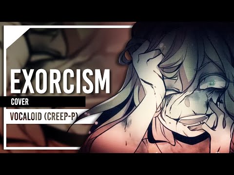 Creep-P (Vocaloid) - Exorcism - Cover by Lollia