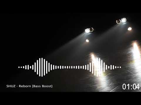SHUZ - Reborn [Bass Boost]