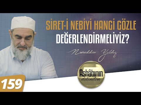 SİRET-İ NEBİYİ HANGİ GÖZLE DEĞERLENDİRMELİYİZ?- 159.Bölüm | 4K