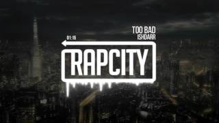 IshDARR - Too Bad (Prod. by J Gramm)