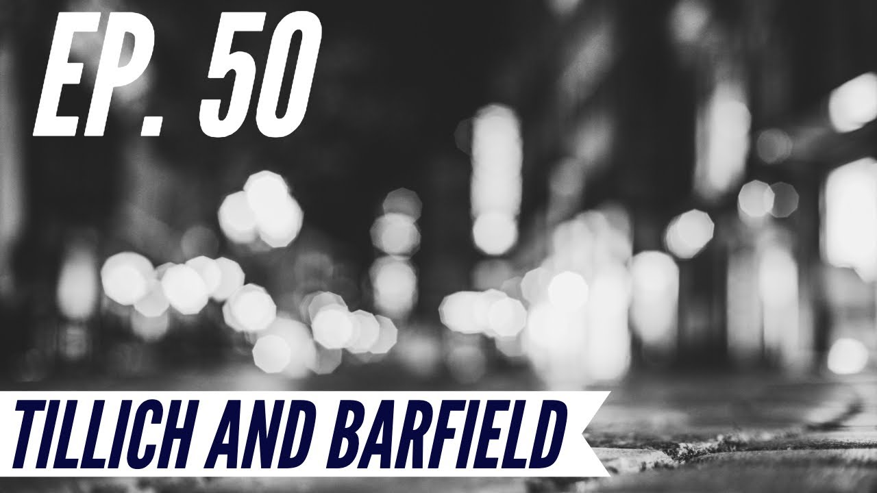 Ep. 50 - Awakening from the Meaning Crisis - Tillich and Barfield