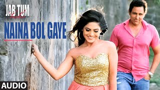 Naina Bol Gaye Lyrics - Jab Tum Kaho