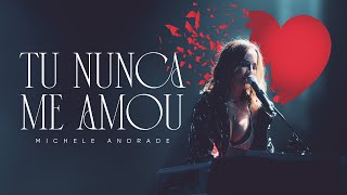 Ouvir TU NUNCA ME AMOU – Michele Andrade