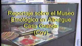 preview picture of video 'MUSEO ETNOLOGICO ALBERGUE CASA GRANDE COY'