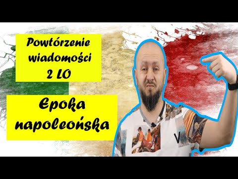 Powtórzenie wiadomości 2 LO, Rozdział 7- Epoka napoleońska. Czas na podsumowanie!