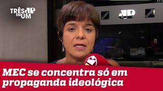 MEC se concentra só em propaganda ideológica | 3 em 1