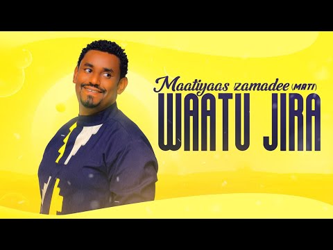 Maatiyaas Zamadee(Mati) -Waatu Jira-New Ethiopian Oromo Music 2021(Official Videos)