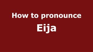 How to pronounce Eija