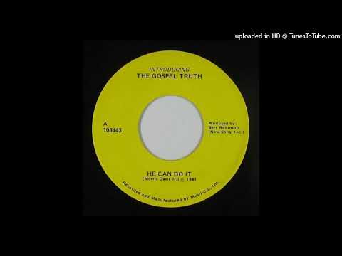 The Gospel Truth - He Can Do It