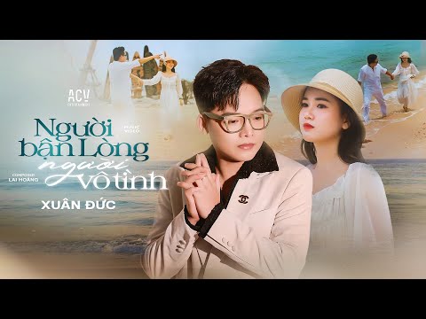 Người bận lòng người vô tình - Xuân Đức