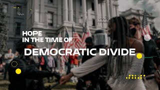 Hope in the Time of Democratic Divide