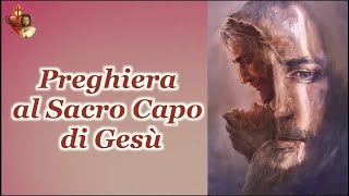 Preghiera al Sacro Capo di Gesù