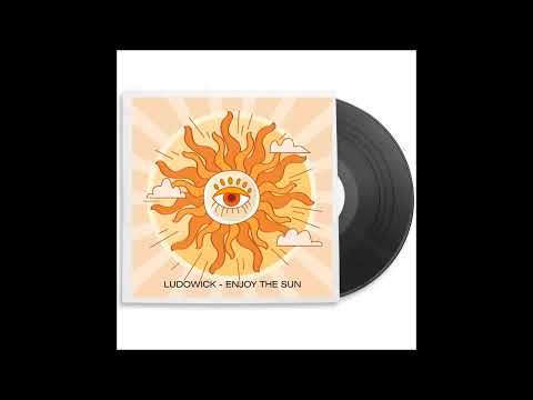 Ludowick - Enjoy The Sun (Original Mix)