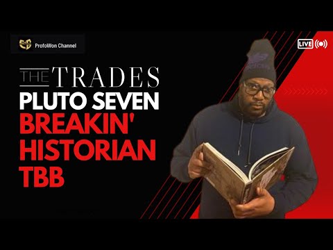 "THE TRADES" WITH  @Profow0n  FEATURING @plutoseventbb8263   BREAKIN' HISTORIAN
