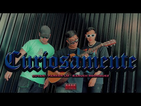 Cuvan, Baruch Rodríguez, Parker Lm - Curiosamente (Video Oficial)