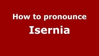 How to pronounce Isernia