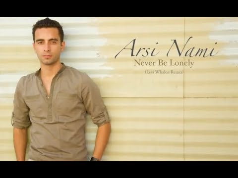 Arsi Nami - Never Be Lonely (Levi Whalen remix) + Lyrics