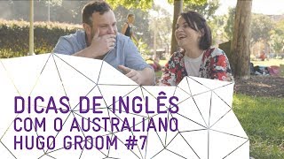 Dicas de Inglês com o Australiano Hugo Groom #7