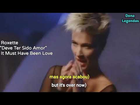 Roxette - It Must Have Been Love (Tradução/Legendado)