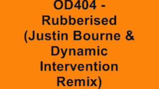 OD404 - Rubberised (Justin Bourne & Dynamic Intervention Remix)