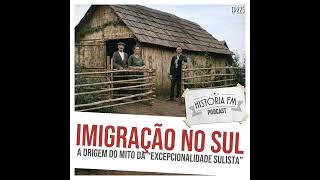 225 Imigração no Sul: a origem do mito da 