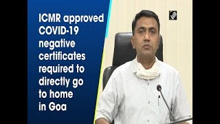 ICMR approved COVID-19 negative certificates required to directly go to home in Goa | DOWNLOAD THIS VIDEO IN MP3, M4A, WEBM, MP4, 3GP ETC