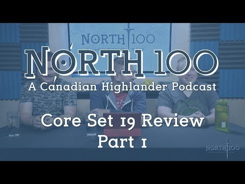 North 100 Ep42 - Core Set 19 Review Part 1