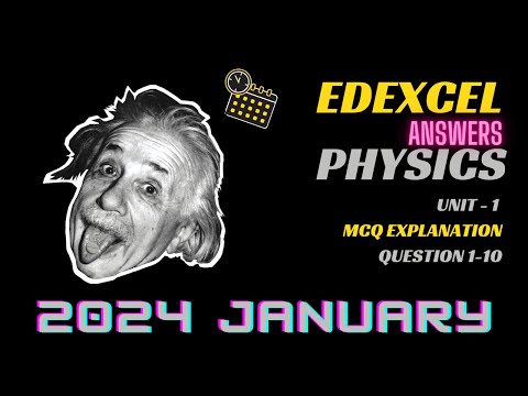 Answers for Pearson Edexcel Physics | Unit 01 | 2024 January | MCQ 1 - 10 | Explanation