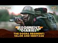 The Dogra Regiment Valor And Heritage Regiment Diaries Indian Army Full Episode