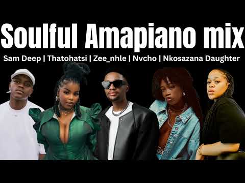 SOULFUL AMAPIANO mix | December 2025 (Sam Deep, Thatohatsi, Zee_nhle, Nvcho, Nkosazana Daughter)