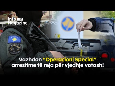 Vazhdon “Operacioni Special” arrestime të reja për vjedhje votash! - Info Magazine