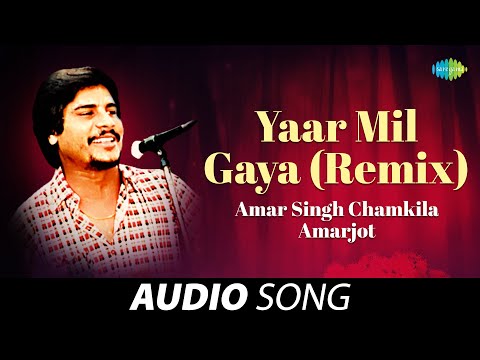 Yaar Mil Gaya (Remix) | Amar Singh Chamkila | Old Punjabi Songs | Punjabi Songs 2022