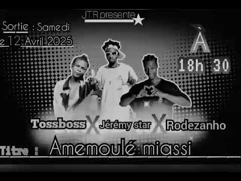 Jeremy Star x Tossboss x Rodezanho Audio officiel Amémoulémiassio