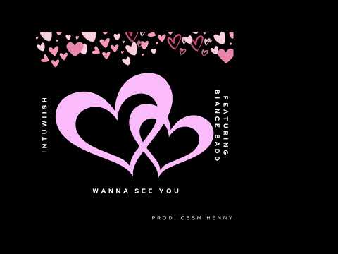 Intuwiish - Wanna See You feat. Biance’ Badd (Prod. Cbsm Henny)