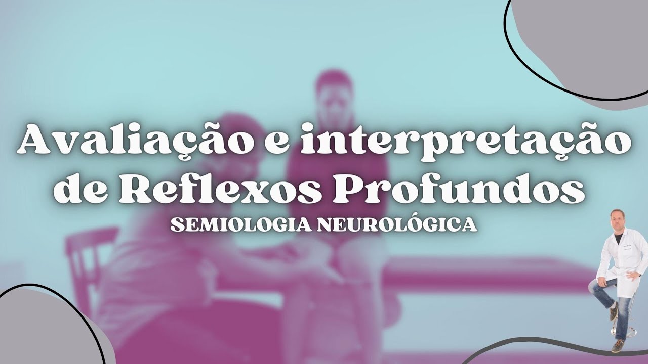 REFLEXOS MIOTENDINOSOS / Avaliação e interpretação - Semiologia Neurológica | Prof. Felipe Barros