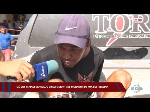Ciúmes teriam motivado briga e morte de morador de rua em Teresina 27 09 2022