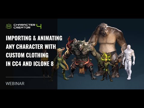 [Webinar] Importing & Animating Any Character with Custom Clothing in CC4 and iClone 8