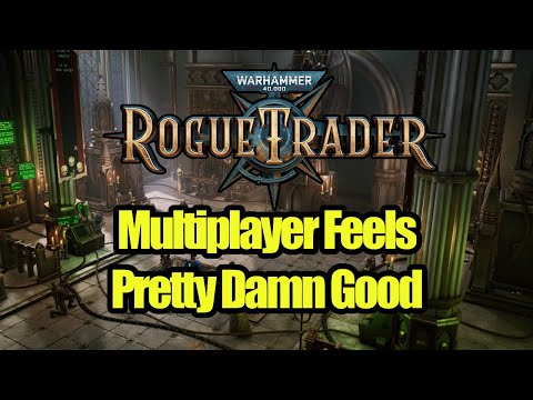 FIRST LOOK - Rogue Trader's Co-op Mode Is Pretty Damn Good With Only 2 Little Issues - Warhammer 40K