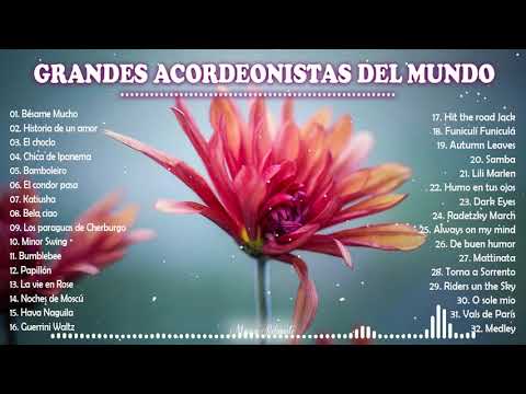 GRANDES ACORDEONISTAS DEL MUNDO - MELODIAS INMORTALES EN ACORDEON.