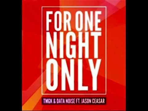 TmgK & Data Noise ft. Jason Ceasar - For One Night Only (Official)