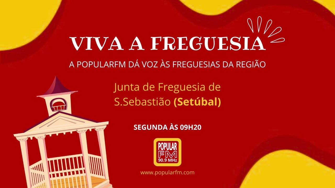 VIVA A FREGUESIA – Junta de Freguesia de São Sebastião, Setúbal | 17 Fev 2025 | Popular FM 90.9