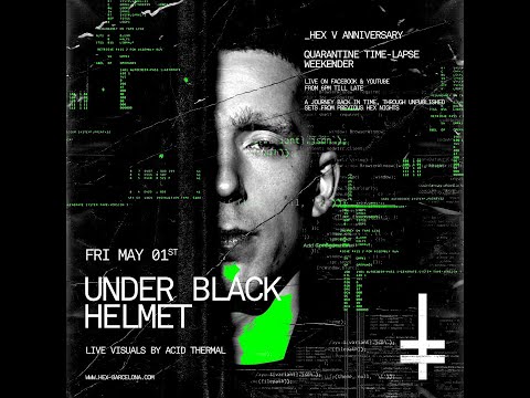 Under Black Helmet (unreleased set From Oct 2019) - HEX V Anniversary Quarantine Rave