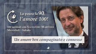 "UN AMORE BEN COMPAGINATO E CONNESSO" - 100 Secondi con Salvatore Martinez #83