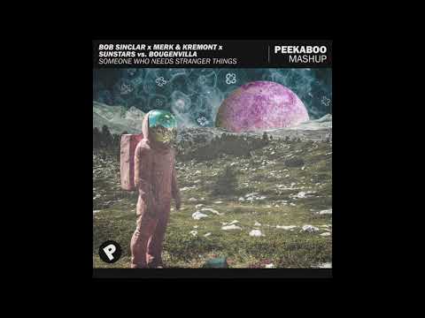 Bob Sinclar x M&K x Sunstars vs. Bougenvilla - Someone Who Needs Stranger Things (Peekaboo Mashup)