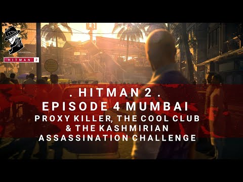 HITMAN 2 | Mumbai | Proxy Killer, The Cool Club & The Kashmirian | Assassination Challenge