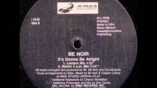 Be Noir - It's Gonna Be Alright (Rimini 4 a.m. Mix)