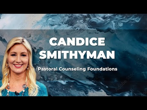 Candice Smithyman | Session 1: Pastoral Counseling Foundations