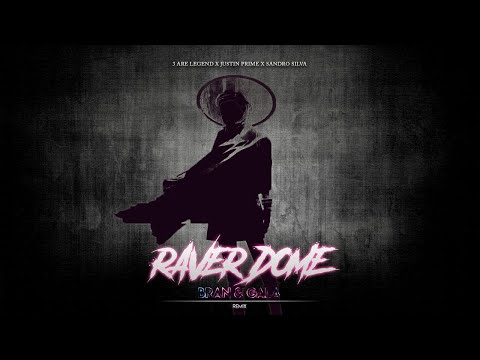 3 ARE LEGEND vs JUSTIN PRIME & SANDRO SILVA - RAVER DOME (BRAN & GALA REMIX)