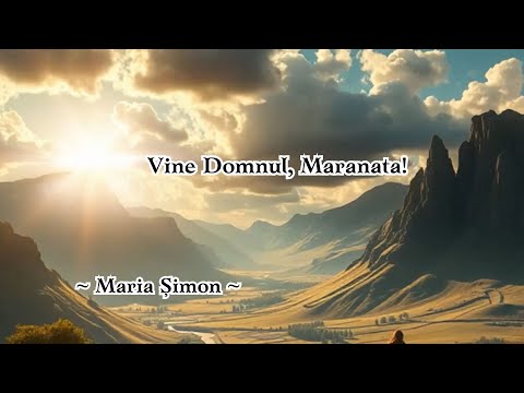 VINE DOMNUL, MARANATA - Maria Șimon
