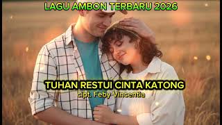 Download lagu TUHAN RESTUI CINTA KATONG || LAGU AMBON TERBARU 2026 || FEBY VINCENTIA mp3